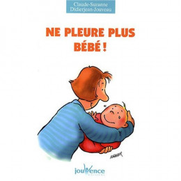 Ne pleure plus bébé! (Claude Suzanne Didierjean-Jouveau)
